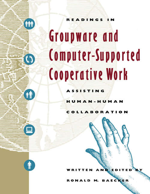 Book cover of Readings in Groupware and Computer-Supported Cooperative Work: Assisting Human-Human Collaboration (Interactive Technologies)
