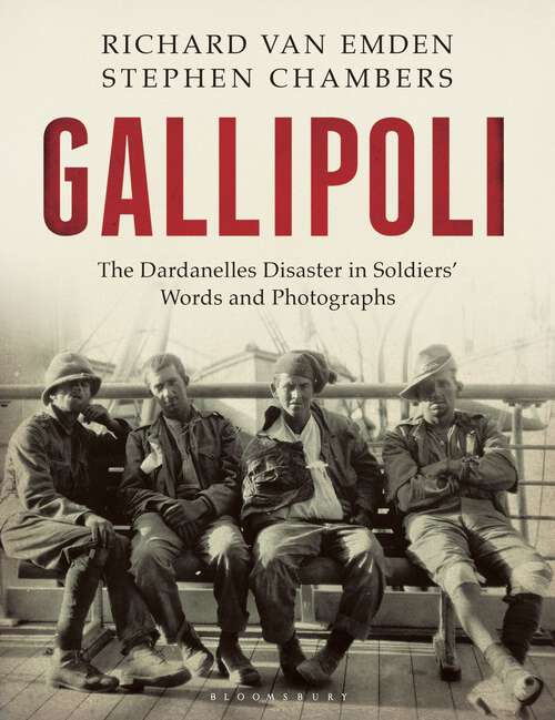 Book cover of Gallipoli: The Dardanelles Disaster in Soldiers' Words and Photographs (Battleground Gallipoli Ser.)