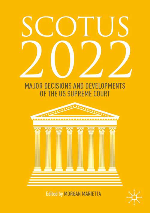 Book cover of SCOTUS 2022: Major Decisions and Developments of the US Supreme Court (1st ed. 2023)