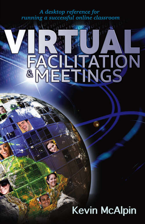 Book cover of Virtual Facilitation and Meetings: Your Desktop Reference to Running a Successful Online Classroom (Wordcatcher Professional Development)