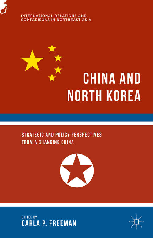 Book cover of China and North Korea: Strategic and Policy Perspectives from a Changing China (2015) (International Relations and Comparisons in Northeast Asia)