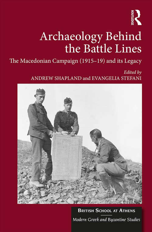 Book cover of Archaeology Behind the Battle Lines: The Macedonian Campaign (1915-19) and its Legacy (British School at Athens - Modern Greek and Byzantine Studies #4)