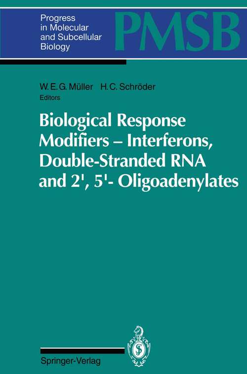 Book cover of Biological Response Modifiers — Interferons, Double-Stranded RNA and 2′,5′-Oligoadenylates (1994) (Progress in Molecular and Subcellular Biology #14)