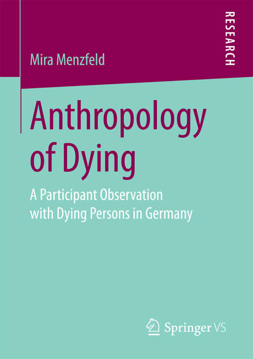 Book cover of Anthropology of Dying: A Participant Observation with Dying Persons in Germany