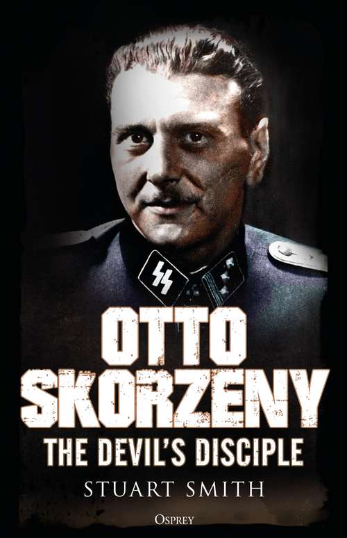 Book cover of Otto Skorzeny: The Devil’s Disciple