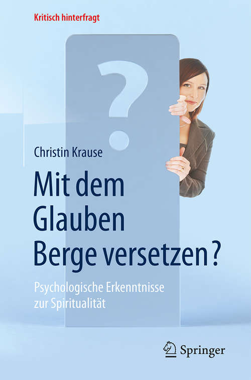 Book cover of Mit dem Glauben Berge versetzen?: Psychologische Erkenntnisse zur Spiritualität (1. Aufl. 2015) (Kritisch hinterfragt)