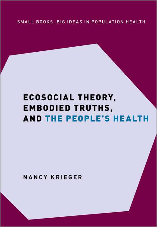 Book cover of Ecosocial Theory, Embodied Truths, and the People's Health (Small Books Big Ideas in Population Health)