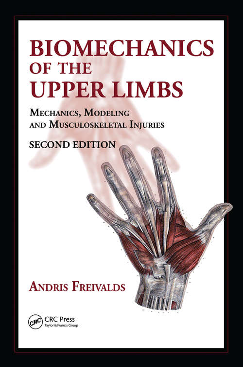 Book cover of Biomechanics of the Upper Limbs: Mechanics, Modeling and Musculoskeletal Injuries, Second Edition