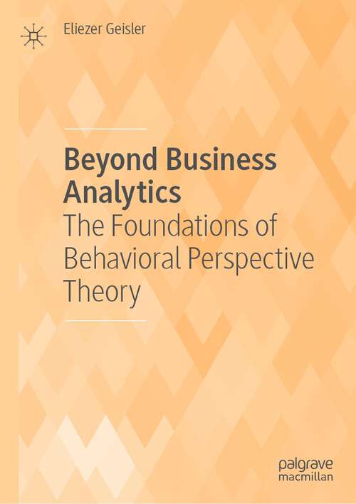 Book cover of Beyond Business Analytics: The Foundations of Behavioral Perspective Theory (1st ed. 2022)