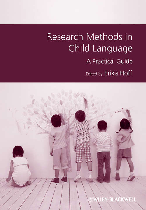 Book cover of Research Methods in Child Language: A Practical Guide (Guides to Research Methods in Language and Linguistics #8)