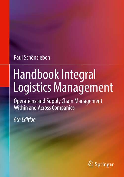 Book cover of Handbook Integral Logistics Management: Operations and Supply Chain Management Within and Across Companies (6th ed. 2023)