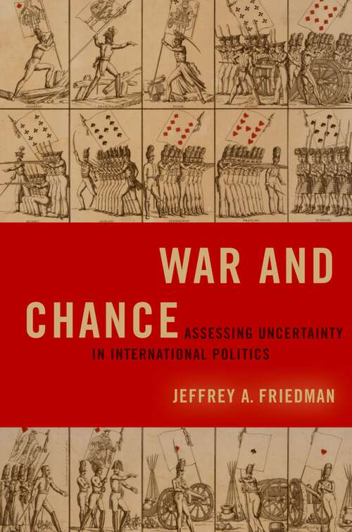 Book cover of War and Chance: Assessing Uncertainty in International Politics (Bridging the Gap)