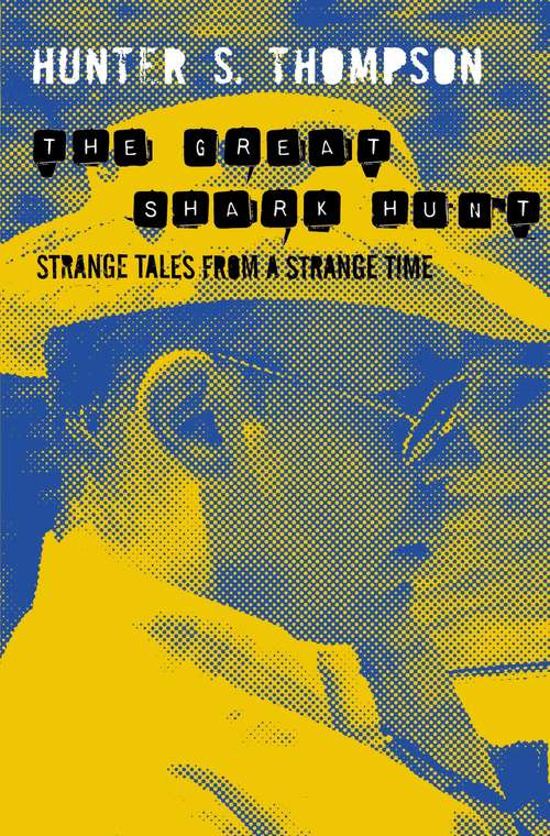 Book cover of The Great Shark Hunt: Strange Tales from a Strange Time (2) (Gonzo Papers: Vol. 1)