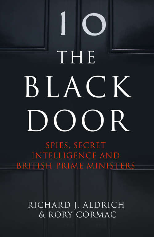 Book cover of The Black Door: Spies, Secret Intelligence And British Prime Ministers (ePub edition)