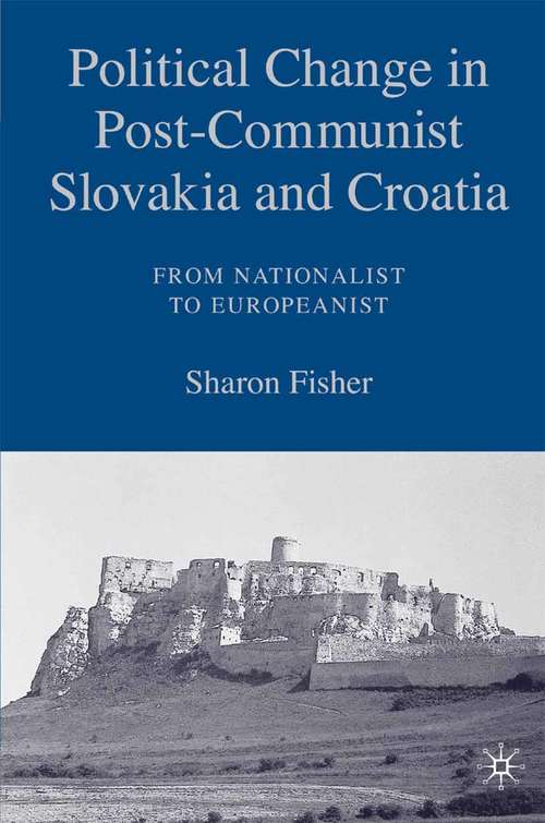 Book cover of Political Change in Post-Communist Slovakia and Croatia: From Nationalist to Europeanist (2006)