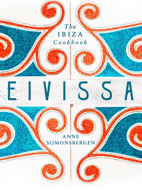 Book cover of Eivissa: The Ibiza Cookbook (ePub edition)