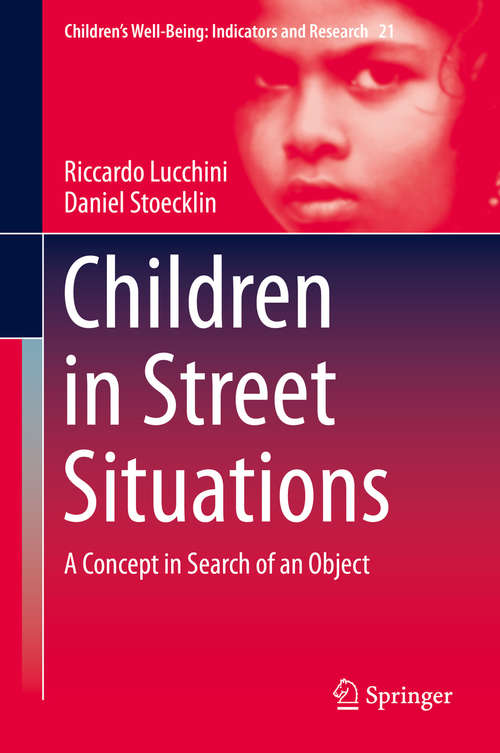 Book cover of Children in Street Situations: A Concept in Search of an Object (1st ed. 2020) (Children’s Well-Being: Indicators and Research #21)