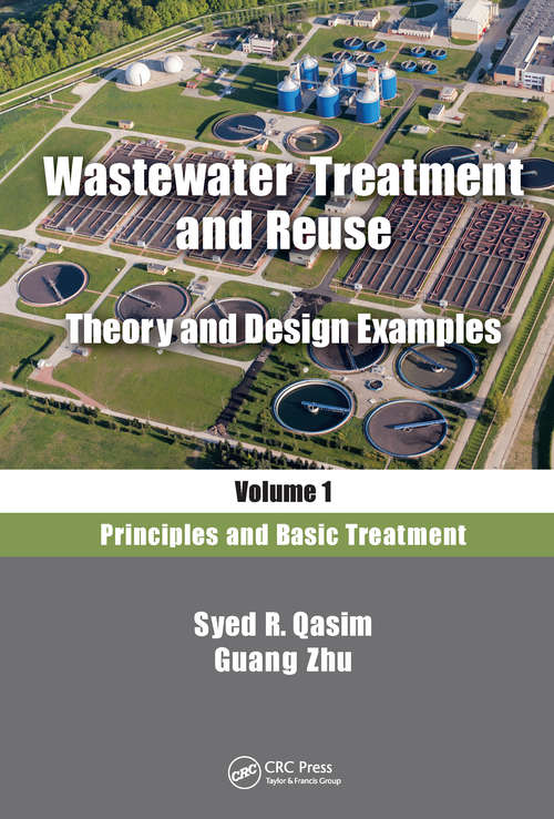 Book cover of Wastewater Treatment and Reuse, Theory and Design Examples, Volume 1: Principles and Basic Treatment