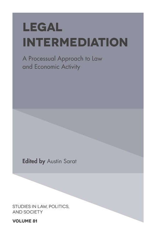 Book cover of Legal Intermediation: A Processual Approach to Law and Economic Activity (Studies in Law, Politics, and Society #81)