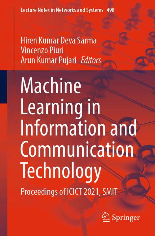 Book cover of Machine Learning in Information and Communication Technology: Proceedings of ICICT 2021, SMIT (1st ed. 2023) (Lecture Notes in Networks and Systems #498)