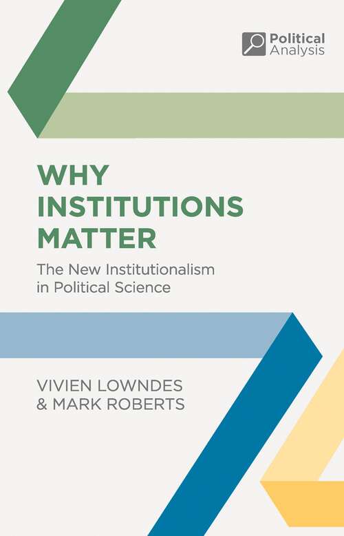 Book cover of Why Institutions Matter: The New Institutionalism in Political Science (2013) (Political Analysis)