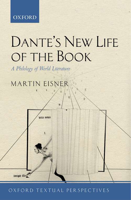 Book cover of Dante's New Life of the Book: A Philology of World Literature (Oxford Textual Perspectives)