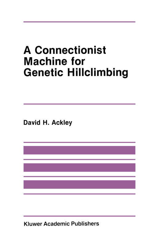 Book cover of A Connectionist Machine for Genetic Hillclimbing (1987) (The Springer International Series in Engineering and Computer Science #28)