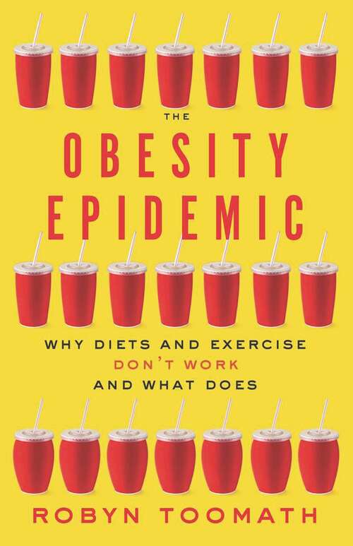 Book cover of The Obesity Epidemic: Why Diets And Exercise Don't Work-and What Does (PDF)