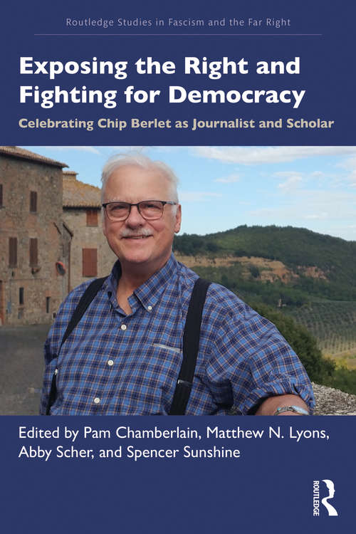 Book cover of Exposing the Right and Fighting for Democracy: Celebrating Chip Berlet as Journalist and Scholar (Routledge Studies in Fascism and the Far Right)