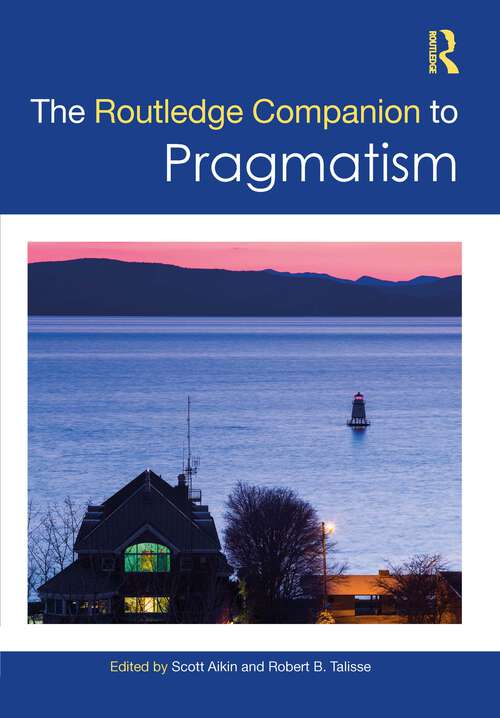 Book cover of The Routledge Companion to Pragmatism (Routledge Philosophy Companions)