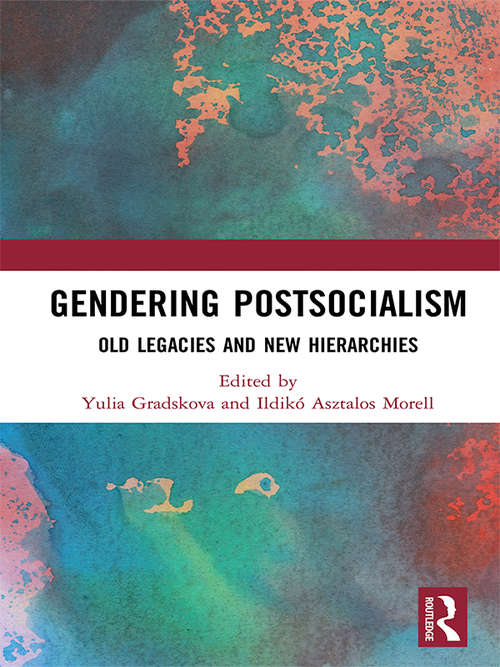 Book cover of Gendering Postsocialism: Old Legacies and New Hierarchies (Global Gender)