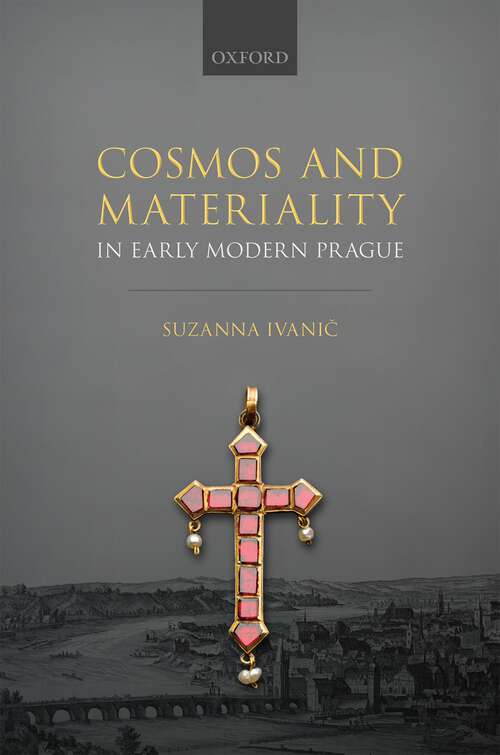 Book cover of Cosmos and Materiality in Early Modern Prague