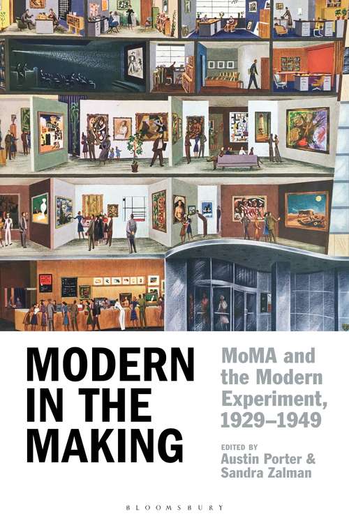 Book cover of Modern in the Making: MoMA and the Modern Experiment, 1929–1949