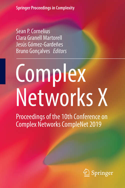 Book cover of Complex Networks X: Proceedings of the 10th Conference on Complex Networks CompleNet 2019 (1st ed. 2019) (Springer Proceedings in Complexity)