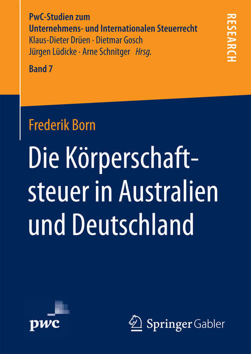 Book cover of Die Körperschaftsteuer in Australien und Deutschland (PwC-Studien zum Unternehmens- und Internationalen Steuerrecht #7)