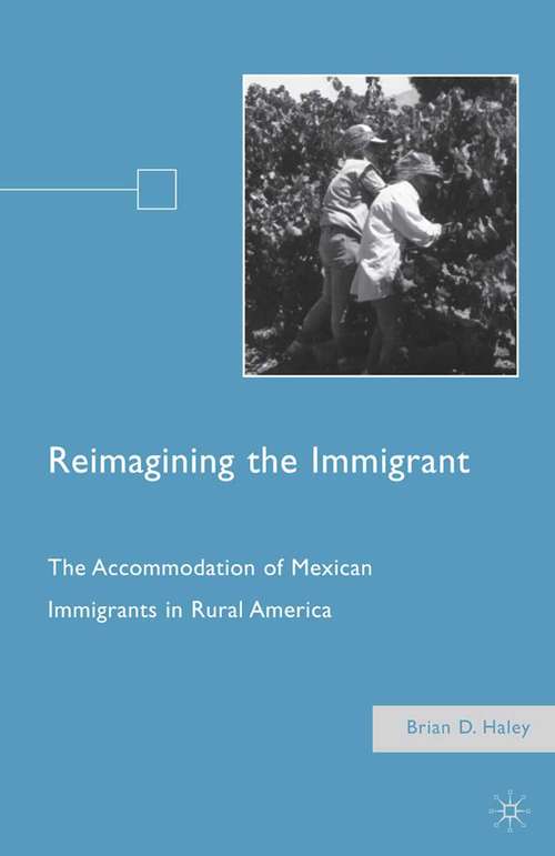 Book cover of Reimagining the Immigrant: The Accommodation of Mexican Immigrants in Rural America (2009)