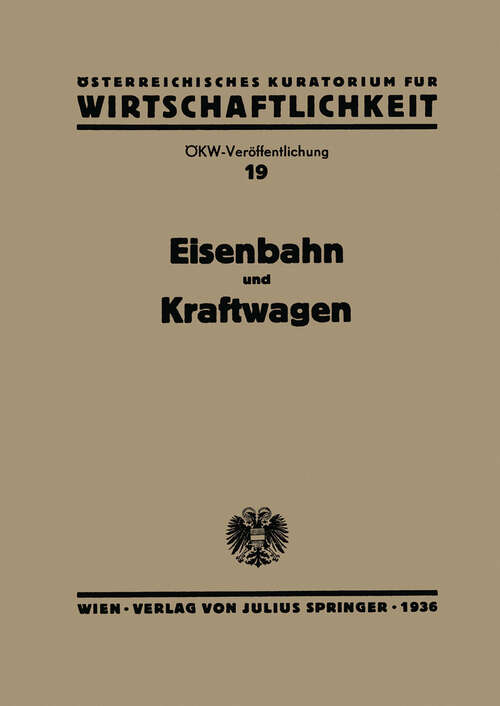 Book cover of Eisenbahn und Kraftwagen: Gesamtbericht zum Problem der „Arbeitsteilung und Zusammenarbeit von Eisenbahn und Kraftwagen“ (1936)