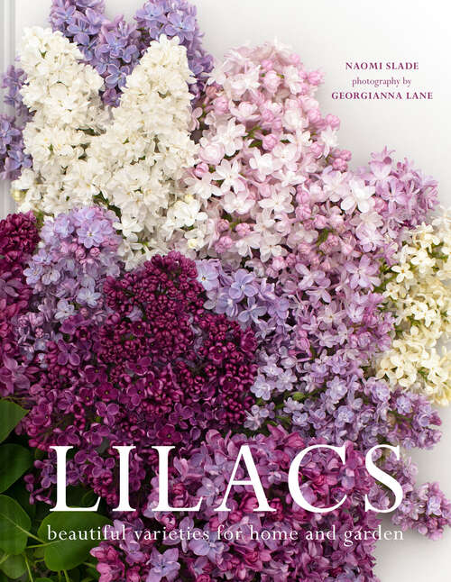 Book cover of Lilacs: Beautiful Varieties For Home And Garden (ePub edition)
