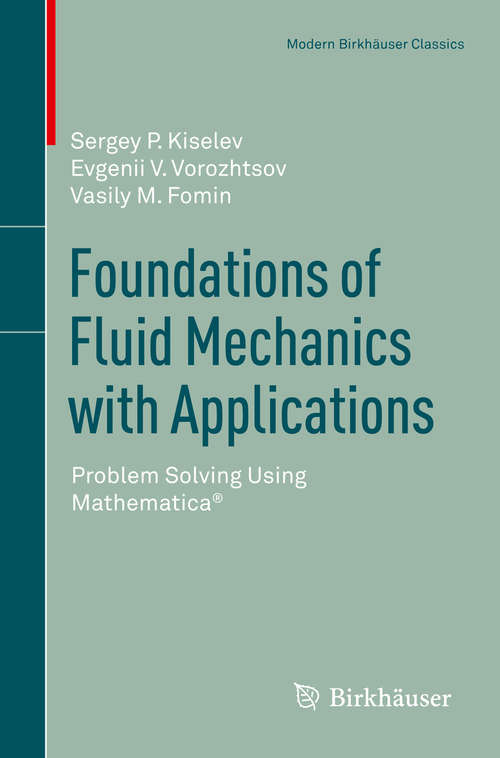 Book cover of Foundations of Fluid Mechanics with Applications: Problem Solving Using Mathematica® (Modern Birkhäuser Classics)