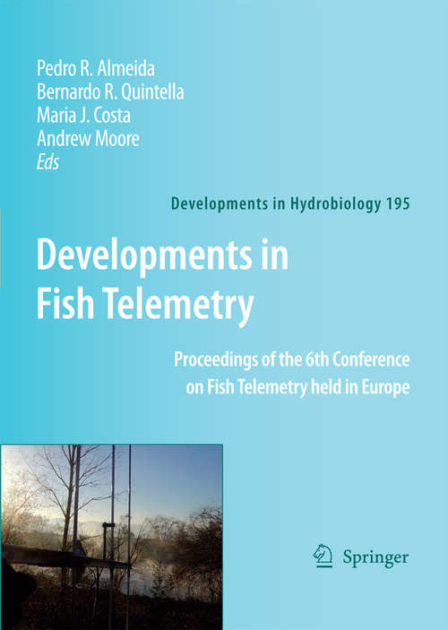 Book cover of Developments in Fish Telemetry: Proceedings of the Sixt Conference on Fish Telemetry held in Europe (2007) (Developments in Hydrobiology #195)