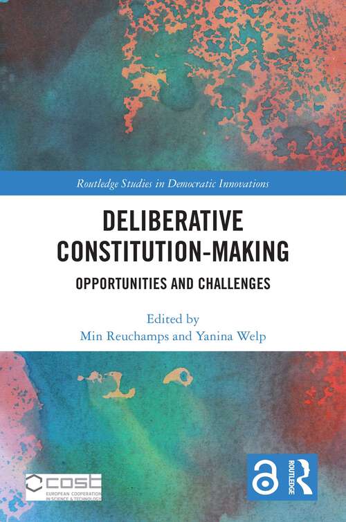 Book cover of Deliberative Constitution-making: Opportunities and Challenges (Routledge Studies in Democratic Innovations)