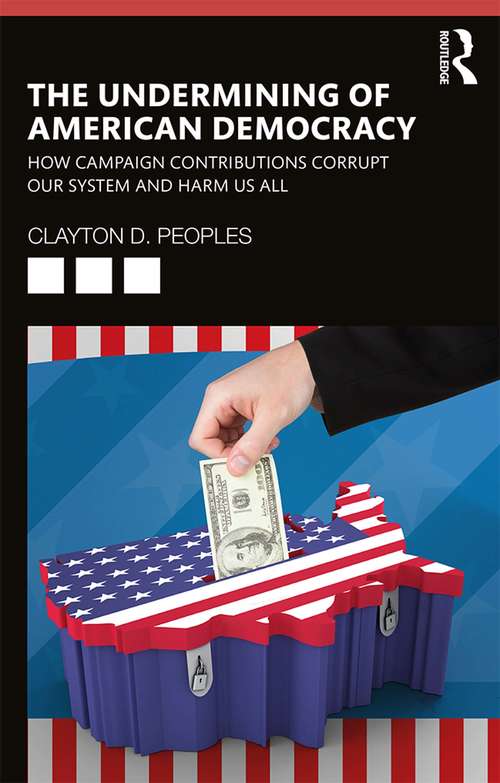 Book cover of The Undermining of American Democracy: How Campaign Contributions Corrupt our System and Harm Us All