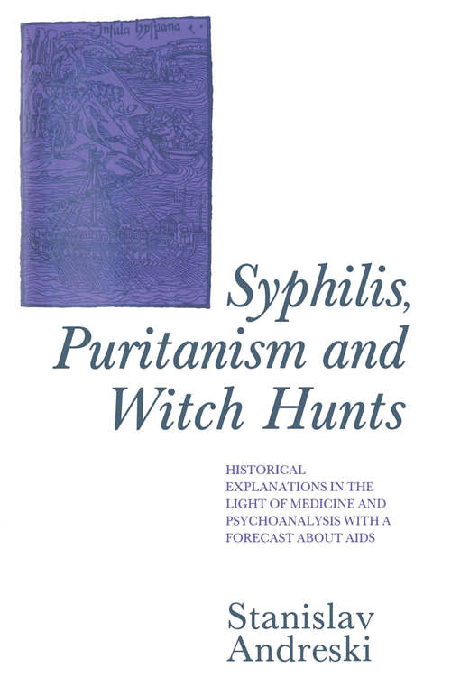 Book cover of Syphilis, Puritanism and Witch Hunts: Historical Explanations in the Light of Medicine and Psychoanalysis with a Forecast about Aids (1st ed. 1989)