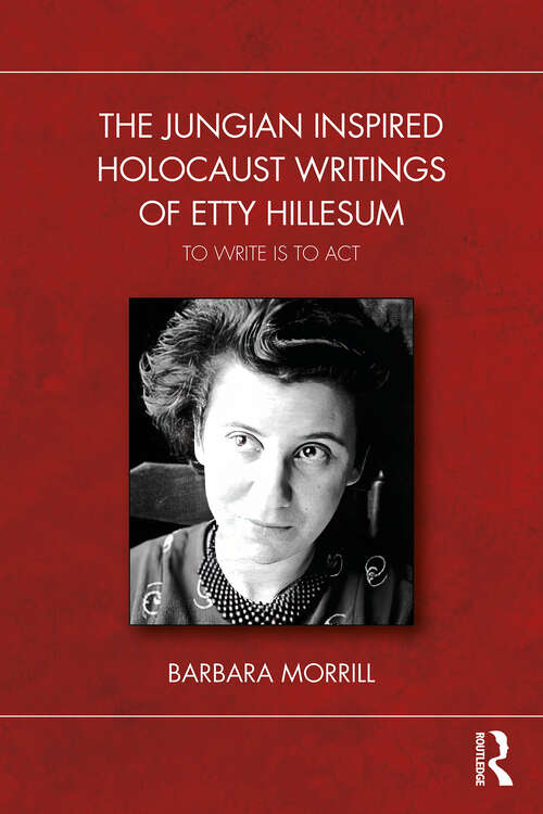 Book cover of The Jungian Inspired Holocaust Writings of Etty Hillesum: To Write is to Act