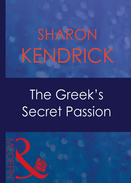 Book cover of The Greek's Secret Passion: A Bargain With The Enemy / Shamed In The Sands / When Falcone's World Stops Turning / Securing The Greek's Legacy / A Secret Until Now / Seduction Never Lies / A Debt Paid In Passion / An Exquisite Challenge (ePub First edition) (Greek Tycoons #7)