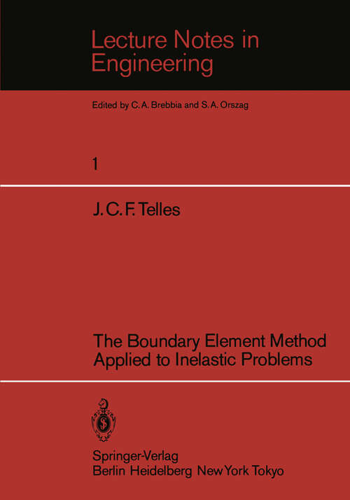 Book cover of The Boundary Element Method Applied to Inelastic Problems (1983) (Lecture Notes in Engineering #1)