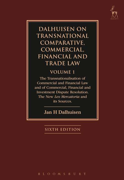 Book cover of Dalhuisen on Transnational Comparative, Commercial, Financial and Trade Law Volume 1: The Transnationalisation of Commercial and Financial Law and of Commercial, Financial and Investment Dispute Resolution. The New Lex Mercatoria and its Sources