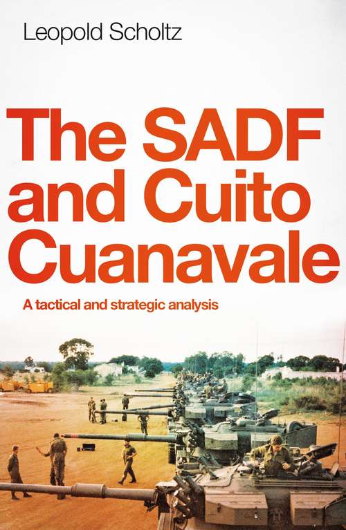 Book cover of The SADF and Cuito Cuanavale: A Tactical and Strategic Analysis