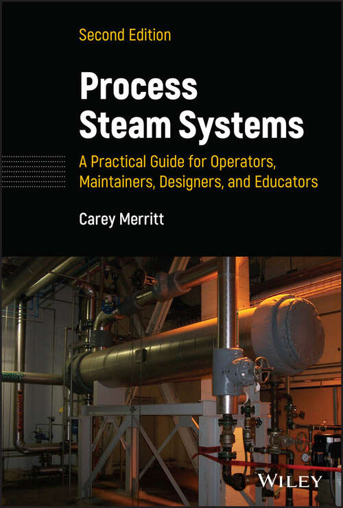 Book cover of Process Steam Systems: A Practical Guide for Operators, Maintainers, Designers, and Educators (2)