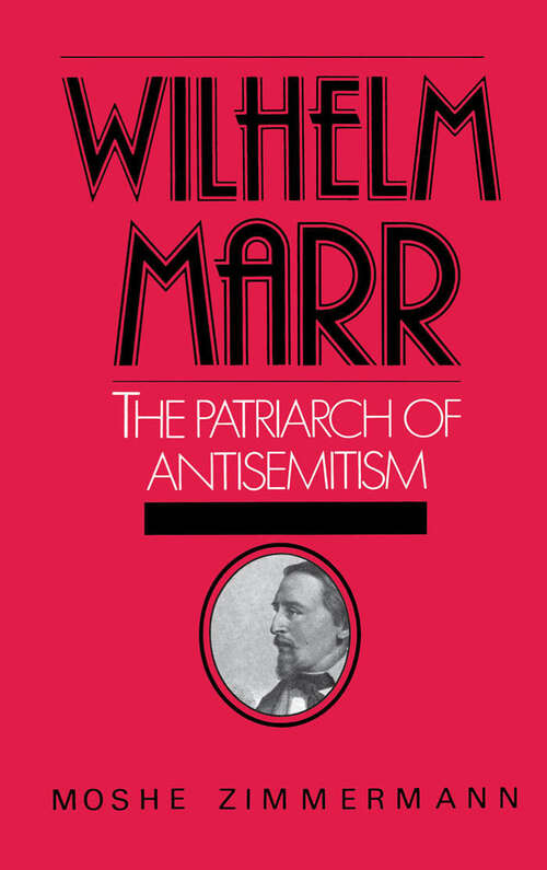 Book cover of Wilhelm Marr: The Patriarch of Anti-Semitism (Studies in Jewish History)